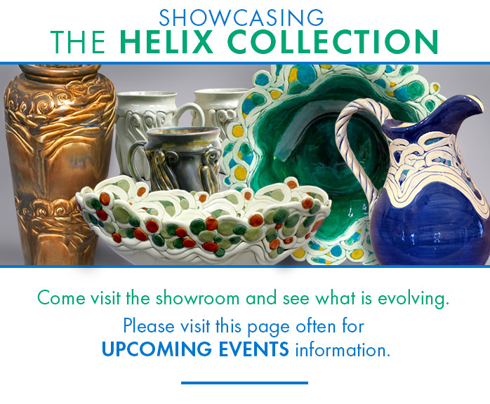Winter/Early Spring showcasing the Helix Collection. Come visit the showroom and see what is evolving. Please visit this page often for UPCOMING EVENTS information.